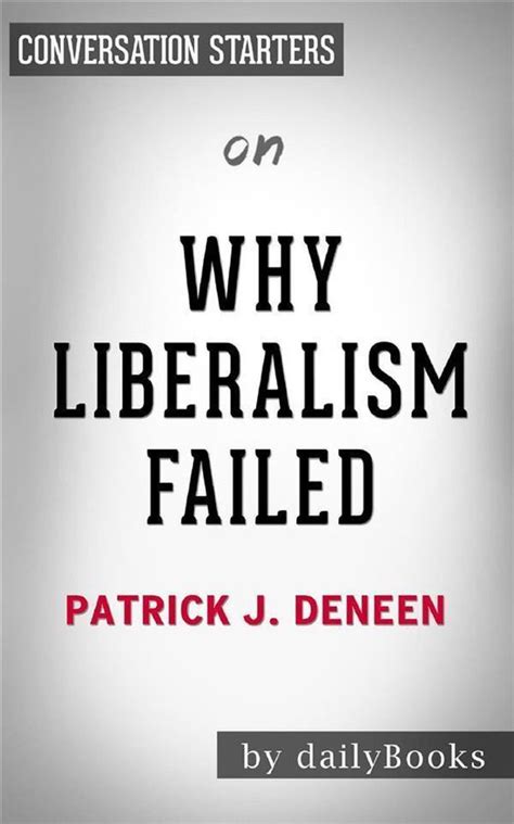 Why Liberalism Failed By Patrick J Deneen Conversation Starters