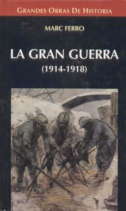 Culture Loft La Gran Guerra 1914 1918 Marc Ferro