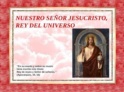 PPT NUESTRO SEÑOR JESUCRISTO REY DEL UNIVERSO En su manto y sobre