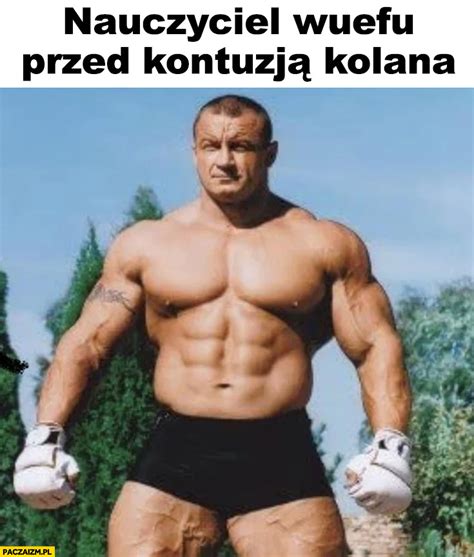 Pudzian Pudzianowski Nauczyciel Wfu Przed Kontuzja Kolana Paczaizm Pl