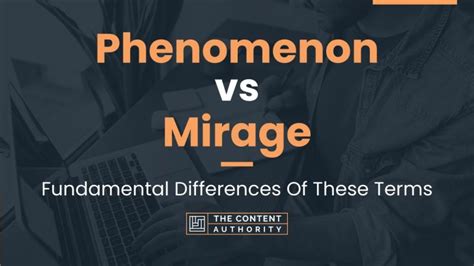 Phenomenon vs Mirage: Fundamental Differences Of These Terms