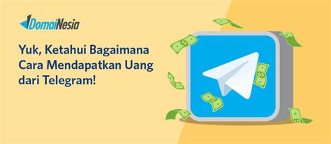 Yuk Ketahui Bagaimana Cara Mendapatkan Uang Dari Telegram