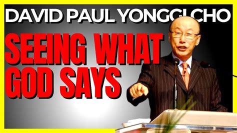 Pr David Paul Yonggi Cho Sermon Seeing What God Says Biblical Quotes