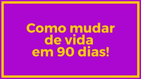 Como Mudar De Vida Dias Para Mudar De Vida Radicalmente Valderlei