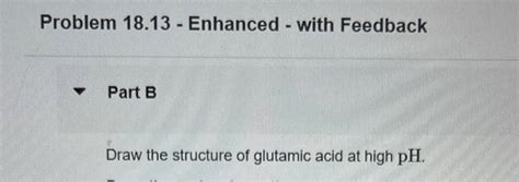 Solved Draw The Structure Of Glutamic Acid At Low Ph Draw