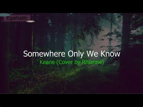 Somewhere Only We Know Keane Cover By Rhianne Lirik Terjemahan