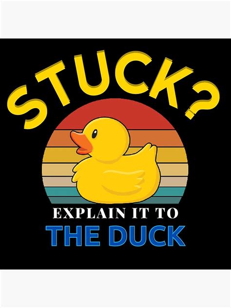 Stuck Explain It To The Duck Rubber Duck Debugging Stuck Funny