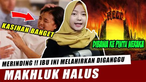 Viral Ibu Ini Diganggu Makhluk Halus Setelah Melahirkan Kisah