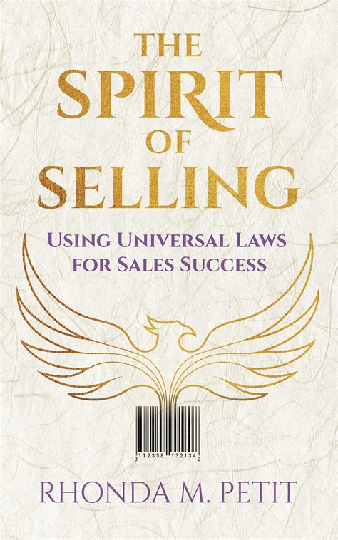 THE SPIRIT OF SELLING: Using Universal Laws For Sales Success by Rhonda