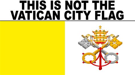 This Is Not The Vatican City Flag Youtube