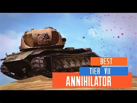 Annihilator Best Tier Vii Tank Annihilator Worldoftanks