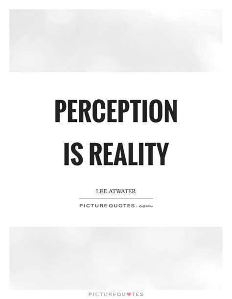 Perception is reality | Picture Quotes