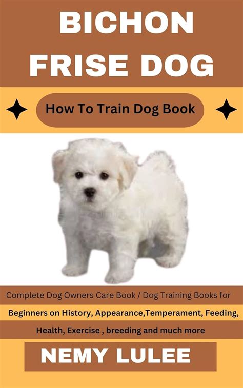 Bichon Frise Dog How To Train Dog Book Complete Dog Owners