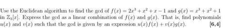 Solved Use The Euclidean Algorithm To Find The Gcd Of