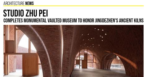 Monumental Vaulted Museum To Honor Jingdezhen S Ancient Kilns Completed