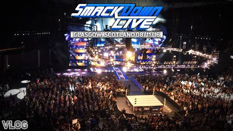 Vlog Wwe Smackdown Live November 8th 2016 Glasgow Scotland Youtube