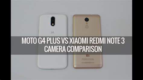 Moto G Plus Vs Xiaomi Redmi Note Camera Comparison Youtube