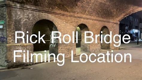 The Real Rick Roll Bridge Filming Location From Rick Astleys Song