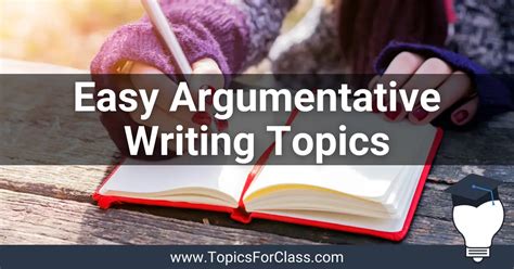 20 Easy Argumentative Writing Topics - TopicsForClass