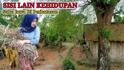 KAGUM DAN TERHARU REALITA Kehidupan Suku Jawa Di Desa Terpencil