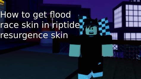 How To Get Flood Race Skin In Riptide Resurgence YouTube