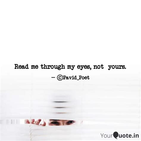 Read Me Through My Eyes Quotes Writings By Pavi D Yourquote