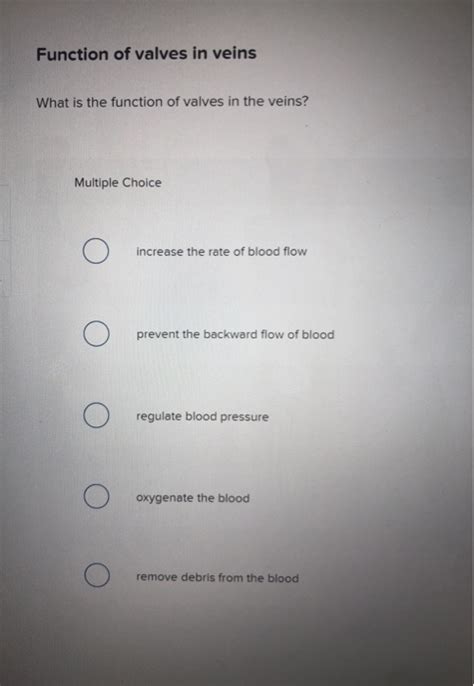 Solved Function of valves in veins What is the function of | Chegg.com