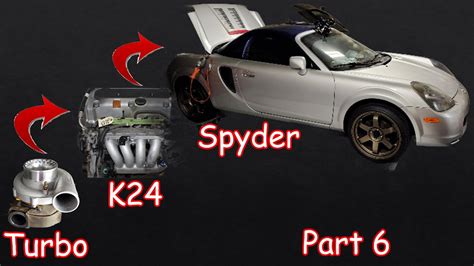 K24 Turbo MR2 Spyder Build Part 6 YouTube