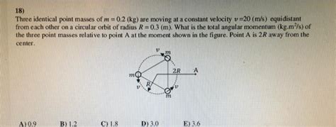 Solved 18 Three Identical Point Masses Of M 0 2 Kg Are Chegg