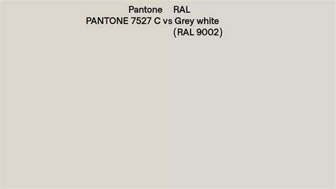 Pantone 7527 C Vs Ral Grey White Ral 9002 Side By Side Comparison