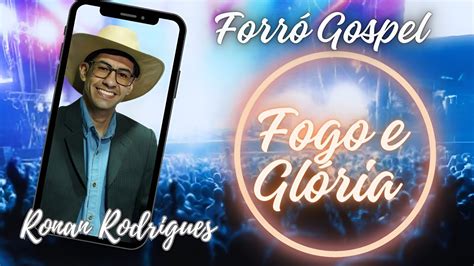 RONAN RODRIGUES FOGO E GLÓRIA FORRÓ GOSPEL YouTube