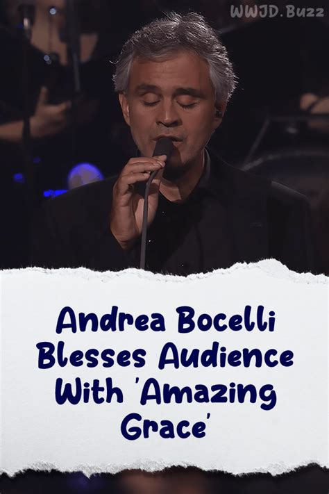 9769 PIN-1 Andrea Bocelli Blesses Audience With ‘Amazing Grace’ – WWJD