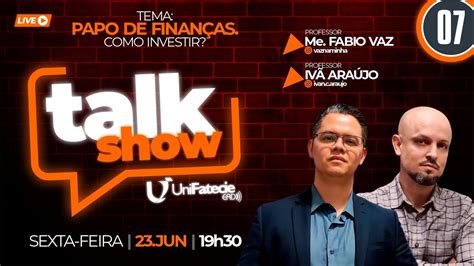 🔴talk Show Ep07 Papo De FinanÇas Como Investir Youtube