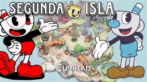 Como Pasar La Segunda Isla De Cuphead YouTube