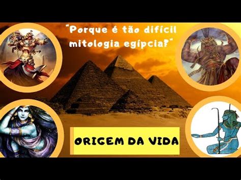 Mitologia Egípcia a ORIGEM da vida na perspectiva do Deus Rá porque a