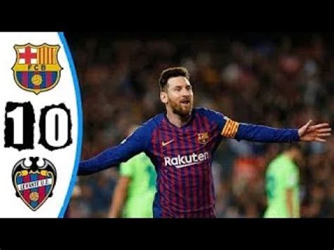 FC Barcelona Vs Levante 1 0 Highlights Goals 2019 HD YouTube