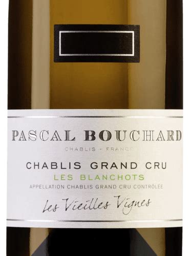 Pascal Bouchard Les Vieilles Vignes Chablis Grand Cru Blanchots