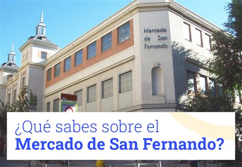 Historia ¿qué Sabes Sobre El Mercado De San Fernando Enlavapiés