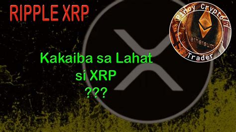 Kakaiba Daw Si XRP Sa Lahat Ng Mga Crypto RIPPLE XRP NEWS YouTube