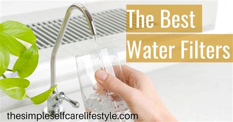 The Best Water Filter - The Simple Self Care Lifestyle