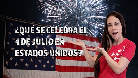 ¿cómo Se Celebra El 4 De Julio En Estados Unidos 🎊🎉🇺🇲 Youtube