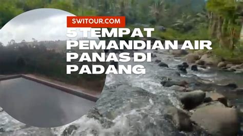 5 Tempat Pemandian Air Panas Di Padang Sumatera Barat SWI Tour Travel