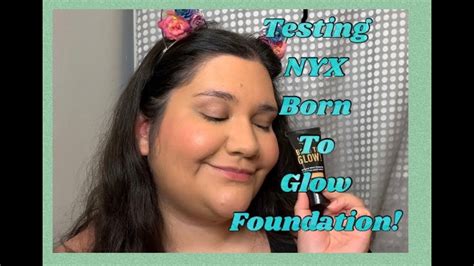 Testing Nyx Born To Glow Foundation Youtube