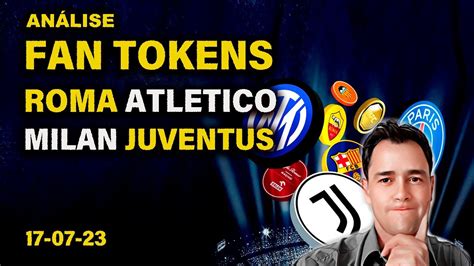 FAN TOKENS ROMA MILAN JUV ATLÉTICO Análise 17 07 23