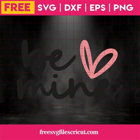 Free Be Mine Svg Free Svg Files For Cricut