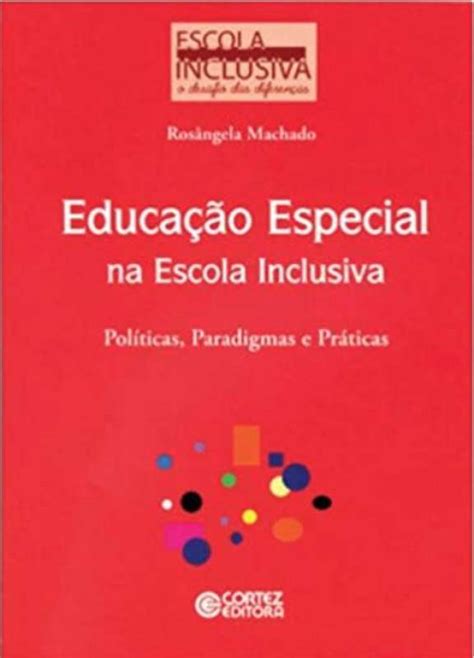 Livro EducaÇÃo Especial Na Escola Inclusiva Rosangela Machado Sebo