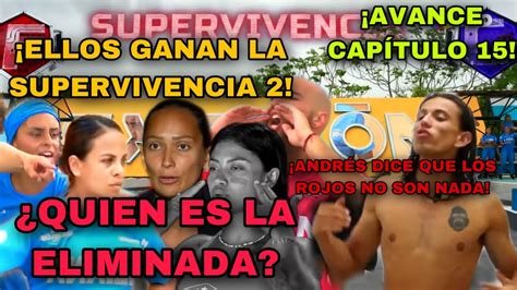 Avance Cap Ellos Ganan La Supervivencia Quien Es La Eliminada De