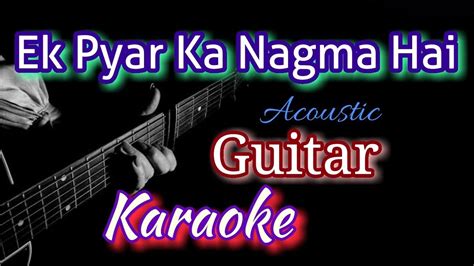 Ek Pyar Ka Nagma Hai Karaoke Acoustic Guitar Karaoke YouTube