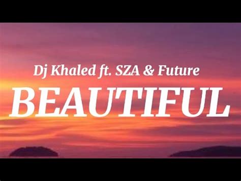 Dj Khaled Ft SZA Future Beautiful Lyrics YouTube