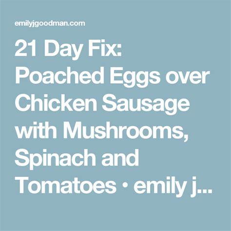 The 21 Day Fix Poached Eggs Over Chicken Sausage With Mushrooms Spinach And Tomatoes